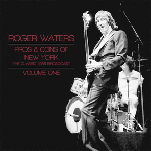 Roger Waters / Pros & Cons Of New York - The Classic 1985 Broadcast - Volume One (Clear Vinyl)(2LP)