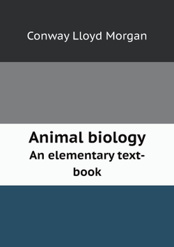Animal biology. An elementary text-book | Conway Lloyd Morgan