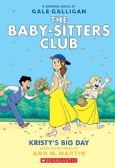 Kristy's Big Day (The Babysitters Club Graphic Novel, book 6)