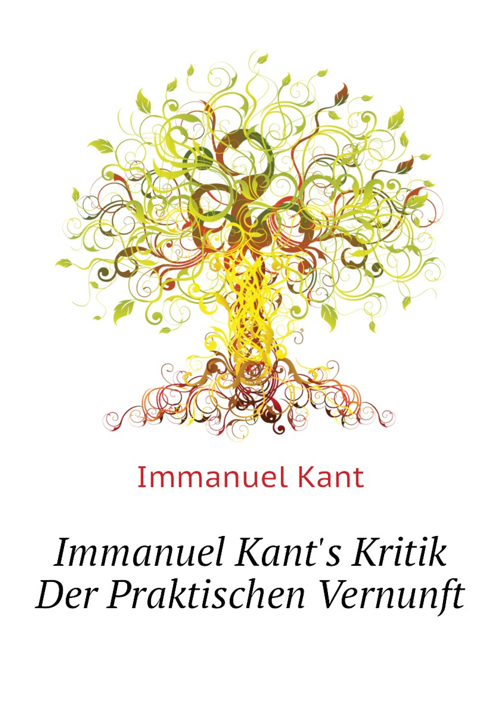 Immanuel Kant's Kritik Der Praktischen Vernunft | I. Kant