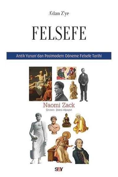A&#39;dan Z&#39;ye Felsefe-Antik Yunan&#39;dan Postmodern Döneme Felsefe Tarihi
