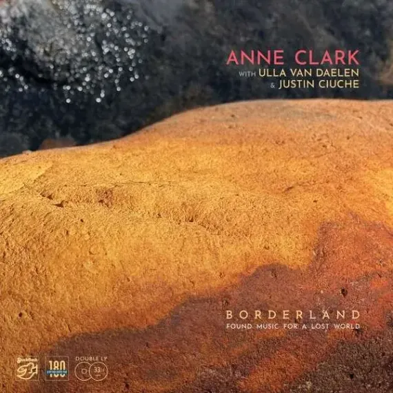 Anne Clark With Ulla van Daelen &amp; Justin Ciuche – Borderland (Found Music For A Lost World) 2LP