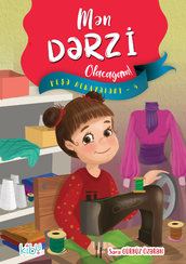 Mən Dərzi Olacağam! ( Peşə hekayələri - 4 )