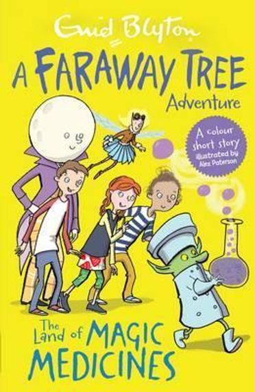 The Land of Magic Medicines : A Faraway Tree Adventure