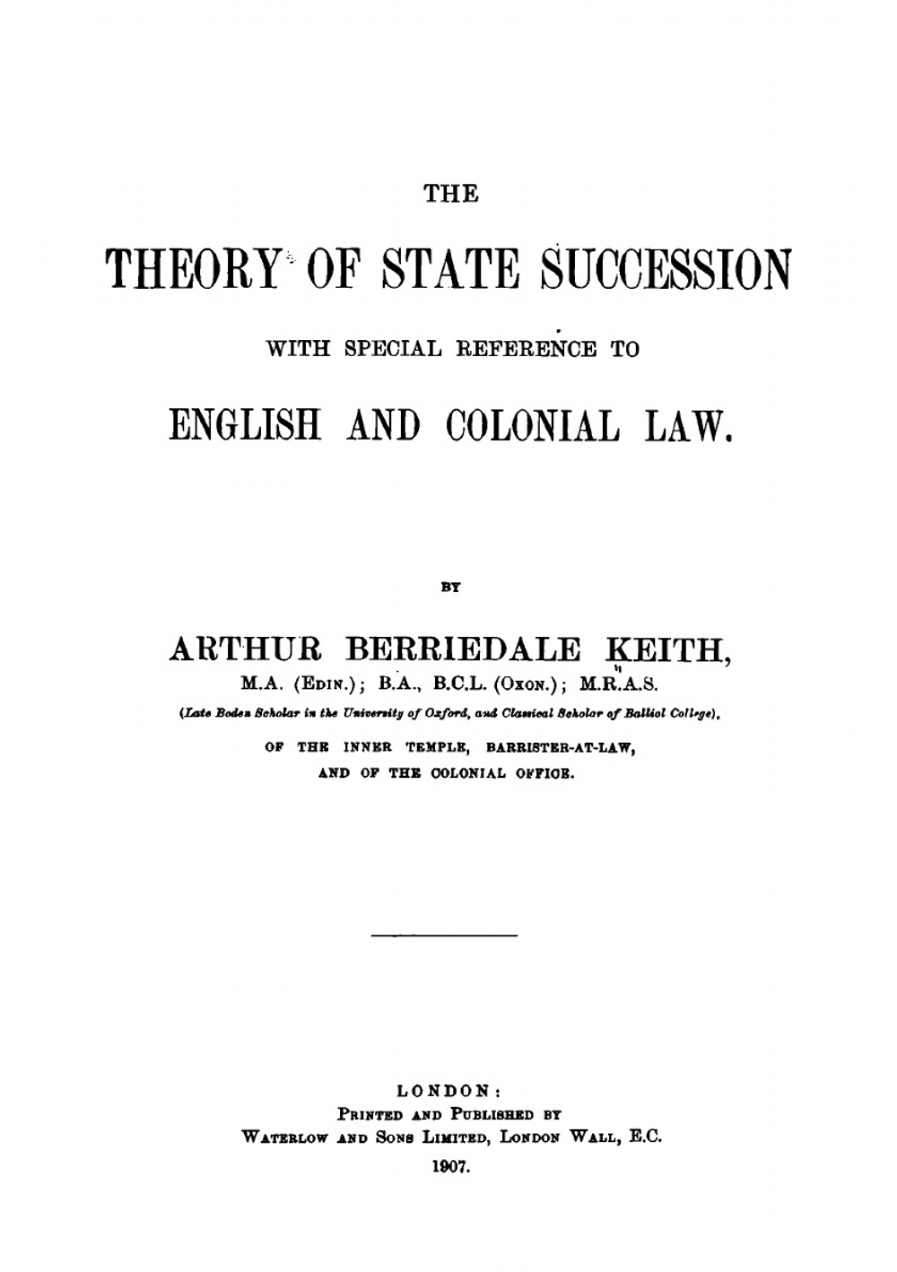 The theory of state succession : with special reference to English and colonial law | Keith Arthur Berriedale
