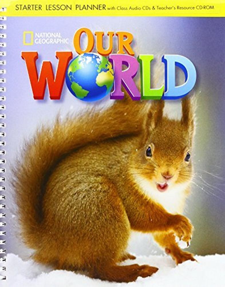 Our World BrE Starter TRP with Lesson Planner &amp; Cl CD(x2) &amp; Resource CD-ROM(x1)]