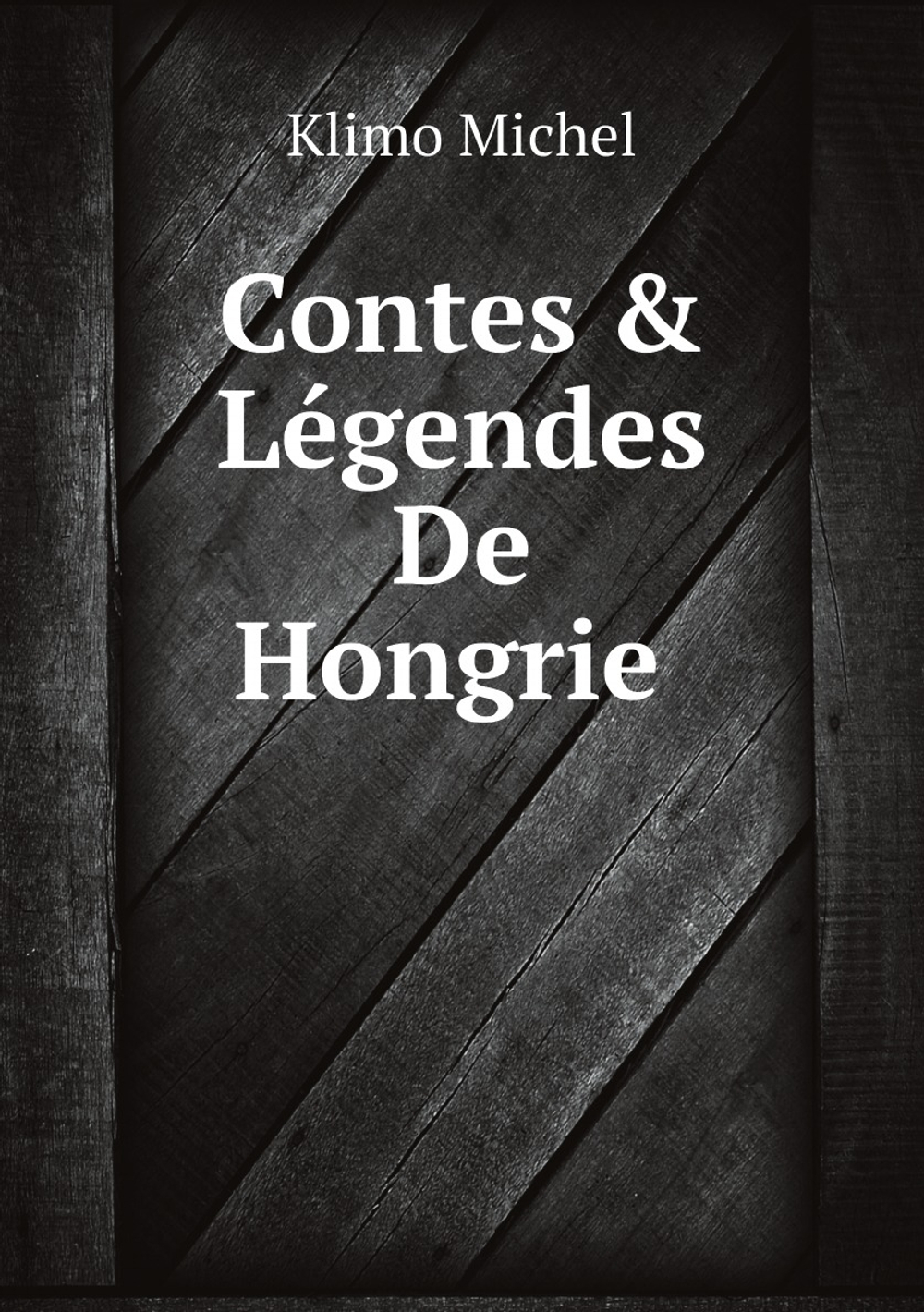 Contes & Légendes De Hongrie (French Edition) | Klimo Michel