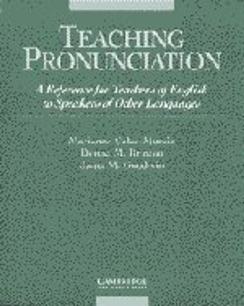 Teaching Pronunciation: A Reference for Teachers of English to Speakers of Other Languages