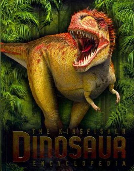 The Kingfisher Dinosaur Encyclopedia
