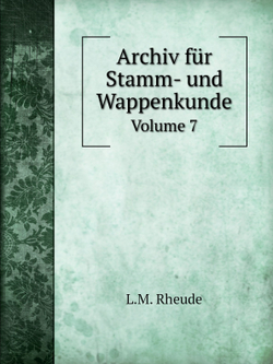 Archiv für Stamm- und Wappenkunde. Volume 7 | L.M. Rheude