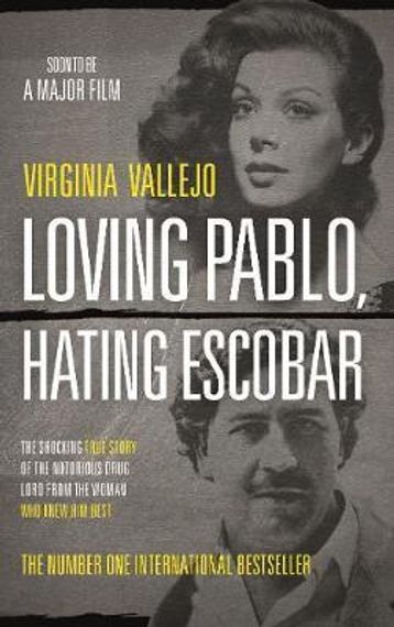 Loving Pablo, Hating Escobar: The Shocking True Story of the Notorious Drug Lord from the Woman Who Knew Him Best