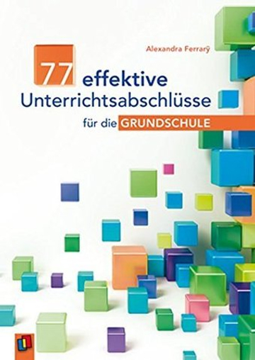 77 effektive Unterrichtsabschluesse fuer die Grundschule