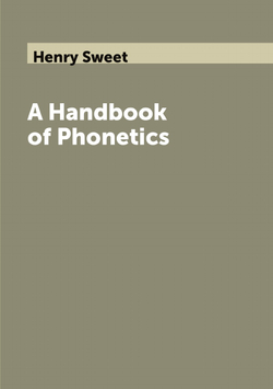 A Handbook of Phonetics | Henry Sweet