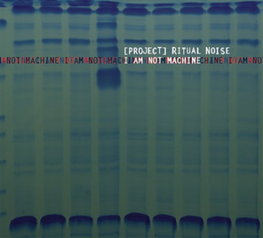 (Project) Ritual Noise / I'm Not Machine (CD)