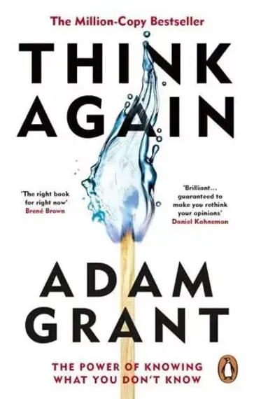 Think Again: The Power of Knowing What You Don&#39;t Know