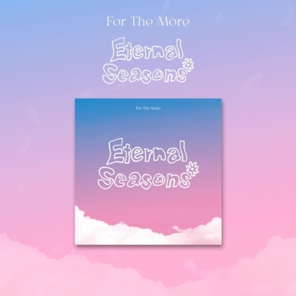 Альбом FOR THE MORE - Eternal Seasons 1st EP Album