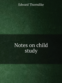 Notes on child study | Edward Thorndike