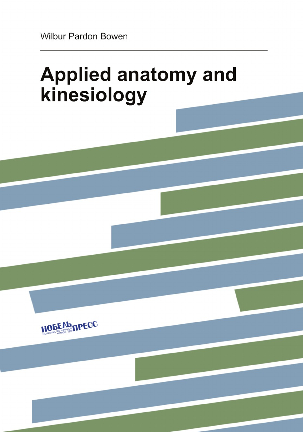 Applied anatomy and kinesiology | Wilbur Pardon Bowen