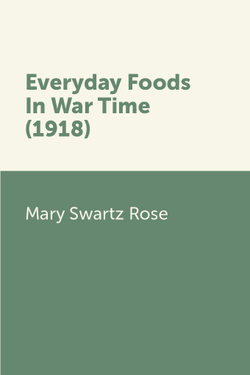 Everyday Foods In War Time (1918) | Mary Swartz Rose