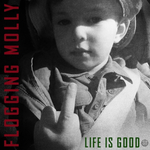 Flogging Molly / Life Is Good (LP)