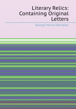 Literary Relics: Containing Original Letters | George Monck Berkeley