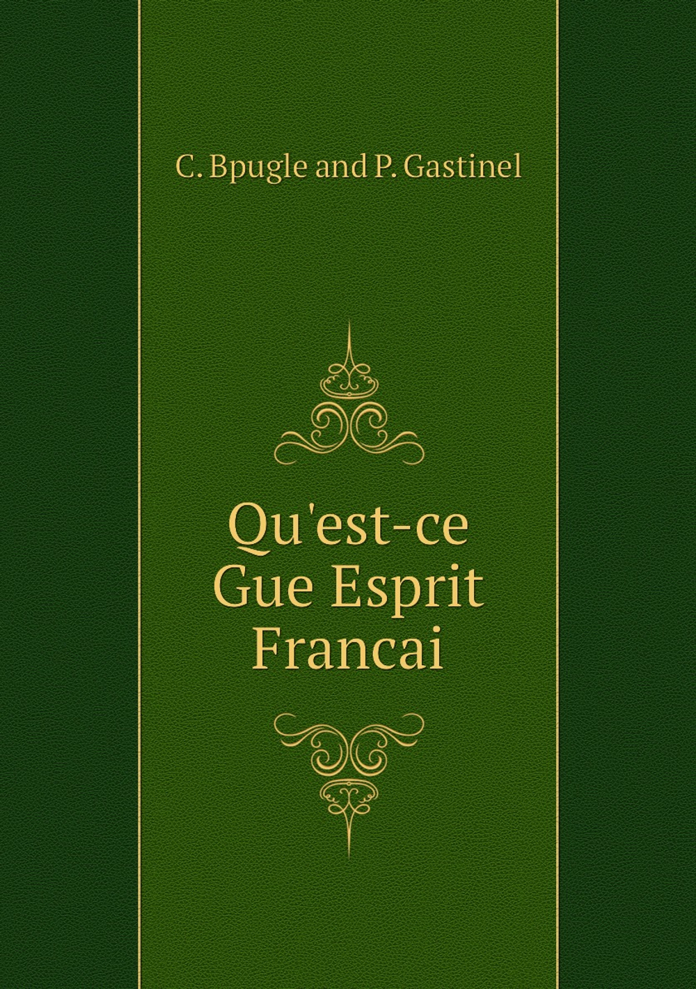 Qu'est-ce Gue Esprit Francai | C. Bpugle and P. Gastinel