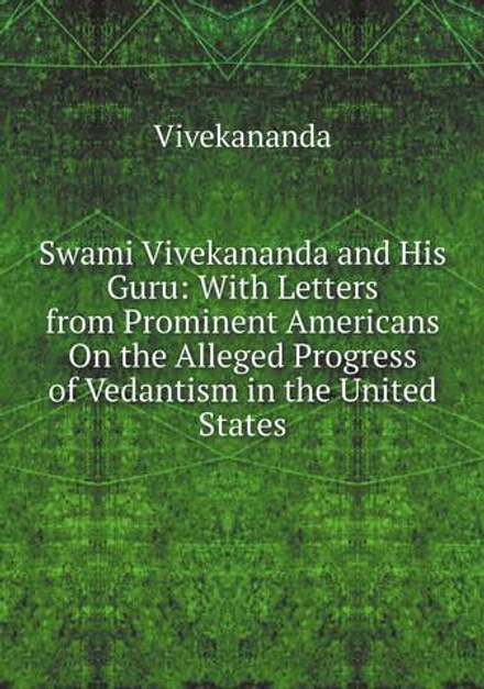 Swami Vivekananda and His Guru: With Letters from Prominent Americans On the Alleged Progress of Vedantism in the United States | Vivekananda