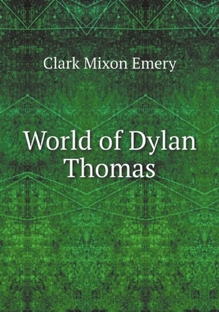 World of Dylan Thomas | Clark Mixon Emery