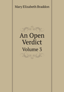 An Open Verdict. Volume 3 | M. E. Braddon