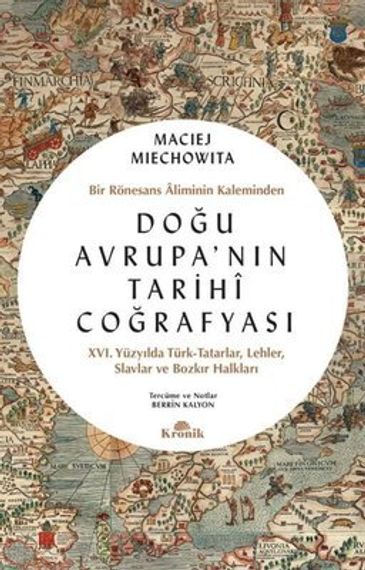 Doğu Avrupa&#39;nın Tarihi Coğrafyası - Bir Rönesans Aliminin Kaleminden
