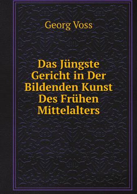 Das Jüngste Gericht in Der Bildenden Kunst Des Frühen Mittelalters | Georg Voss