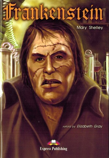 Frankenstein. Франкенштейн. Мэри Шелли. Pre-intermediate (7-8 класс). Книга для чтения