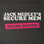 Jack Medley's Secure Men ‎– Secure As Fuck (Англия 2019г.)