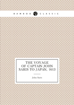 The Voyage of Captain John Saris to Japan, 1613 | John Saris