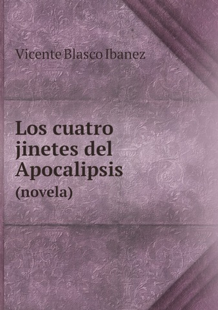 Los cuatro jinetes del Apocalipsis. (novela) | Vicente Blasco Ibanez