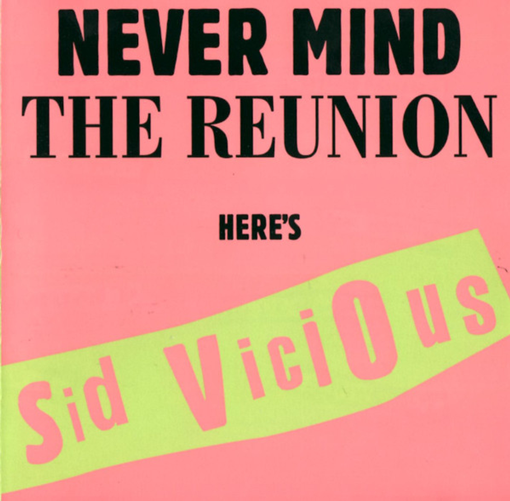CD: Sid Vicious — «Never Mind The Reunion Here's Sid Vicious» (1997)