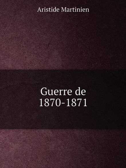 Guerre de 1870-1871 | Aristide Martinien