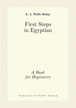 First Steps in Egyptian. A Book for Beginners | E. A. Wallis Budge