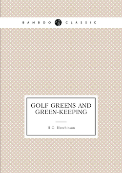 Golf greens and green-keeping | H.G. Hutchinson
