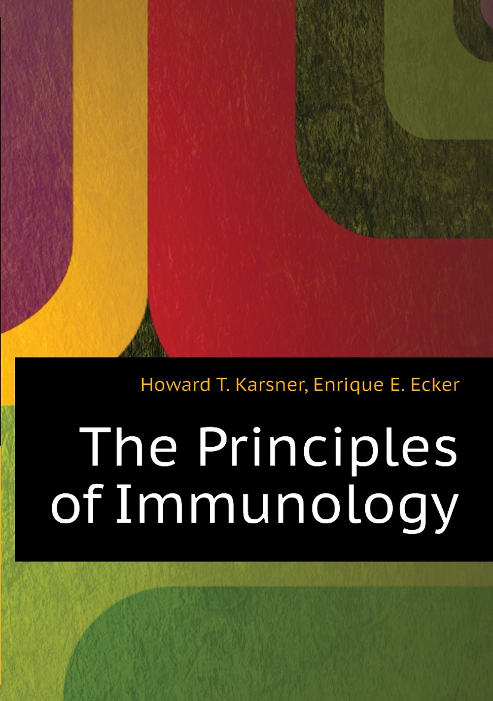 The Principles of Immunology | Howard T. Karsner; Enrique E. Ecker