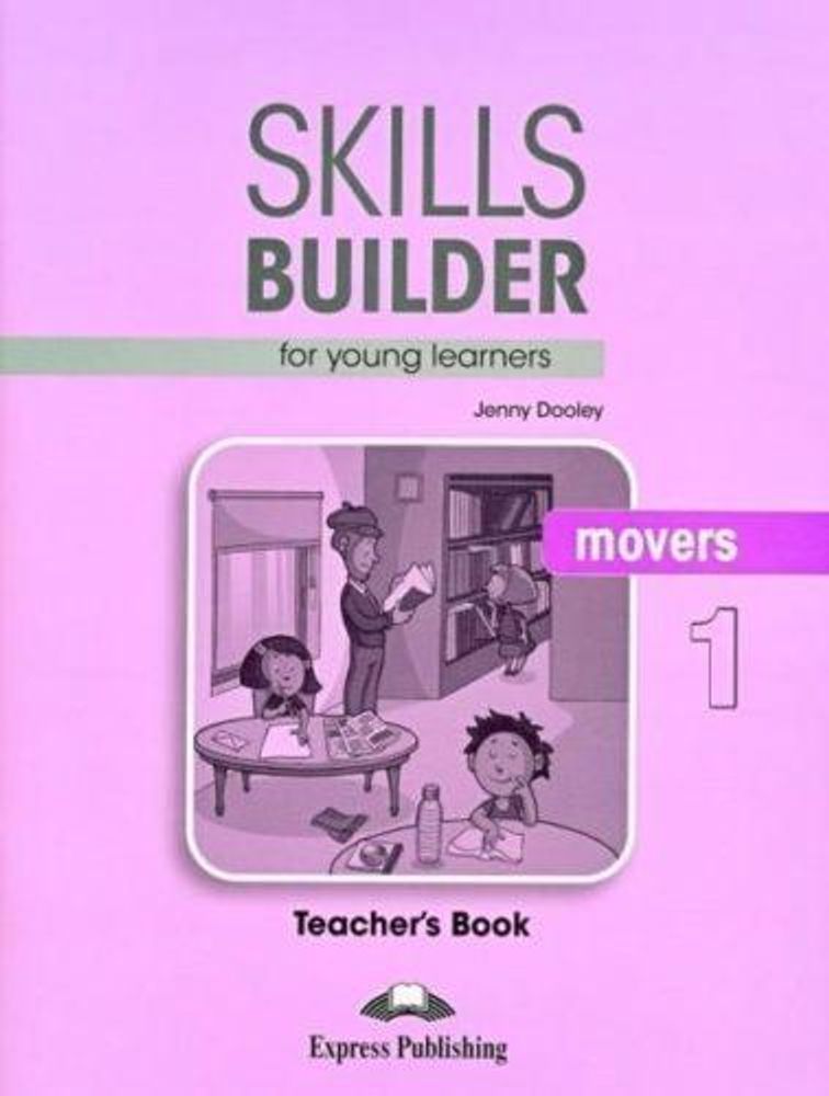 Skills Builder for young learners, MOVERS 1 T’s book. Книга для учителя