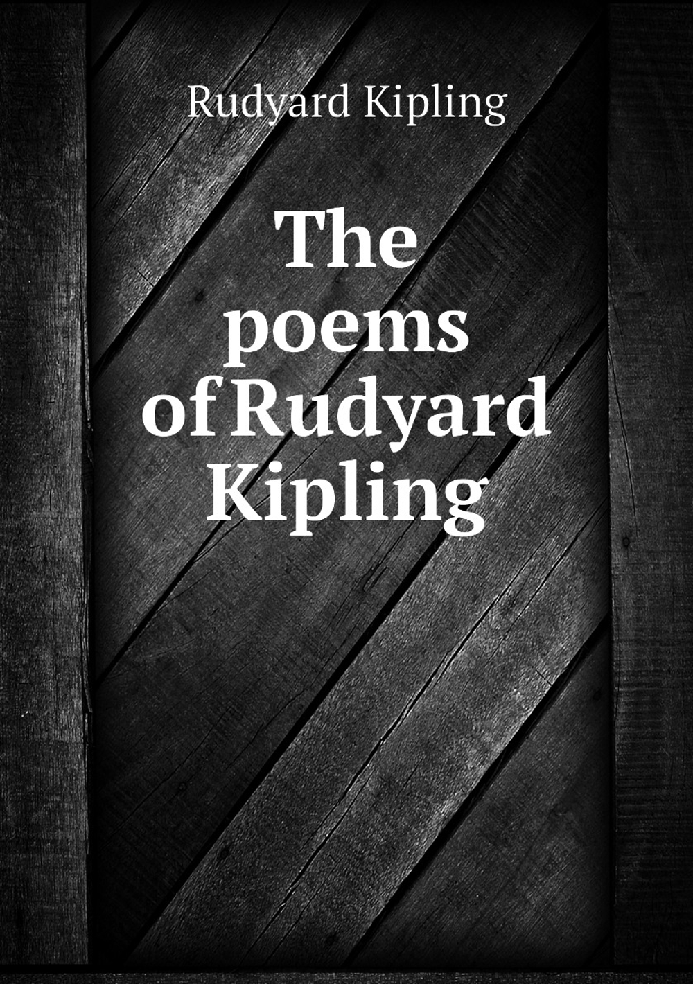 The poems of Rudyard Kipling | Джозеф Редьярд Киплинг