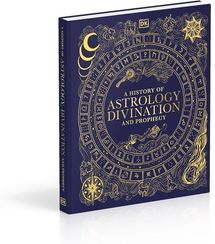 A History of Astrology, Divination and Prophecy