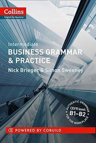 Business Grammar and Practice: B1-B2 Intermediate (Collins Business Grammar and Vocabulary)
