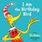 I Am the Birthday By Dr. Seuss's