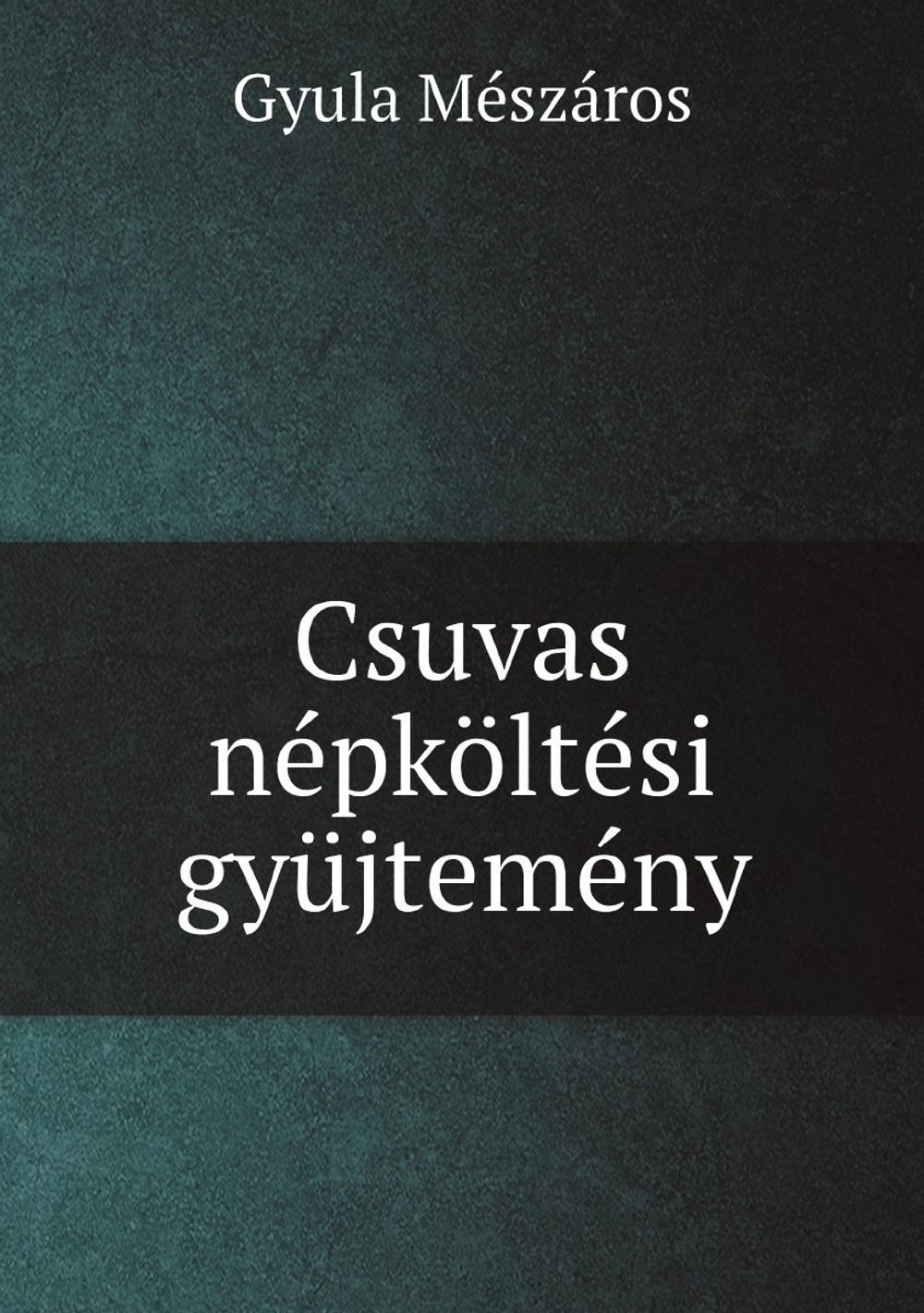 Csuvas népköltési gyüjtemény | Gyula Mészáros