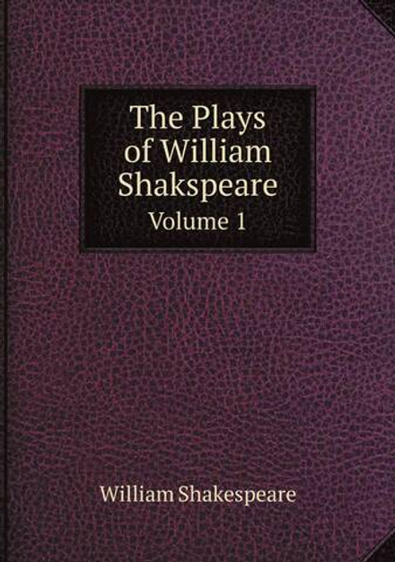 The Plays of William Shakspeare. Volume 1 | Уильям Шекспир