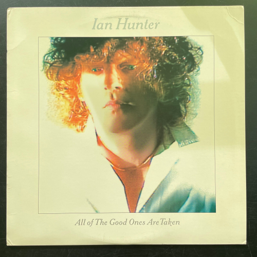 Ian Hunter ‎– All Of The Good Ones Are Taken (США 1983г.)