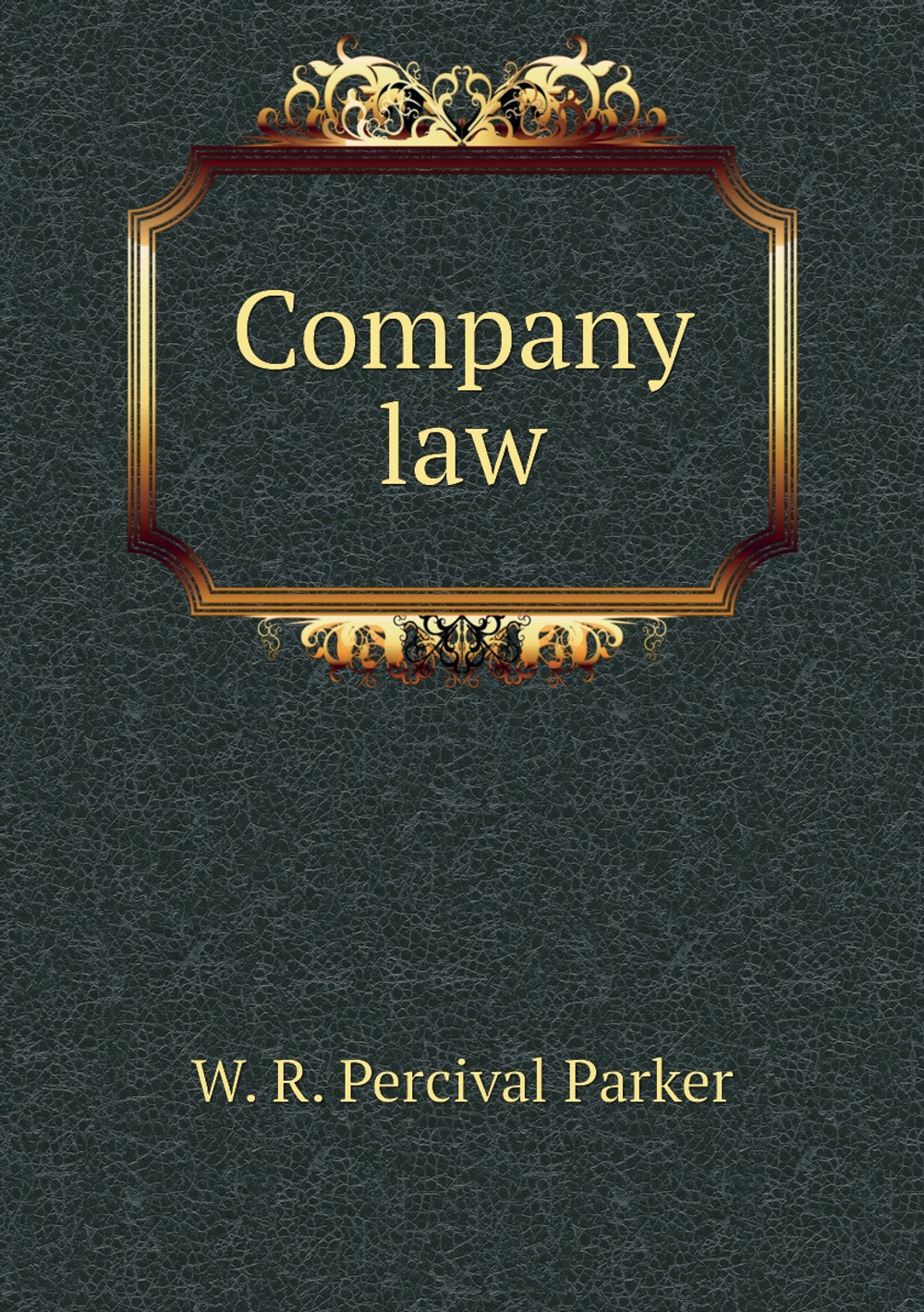Company law | William Ruston Percival Parker
