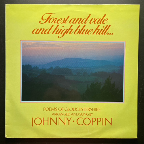 Johnny Coppin ‎– Forest And Vale And High Blue Hill - Poems Of Gloucestershire (Англия 1983г.)